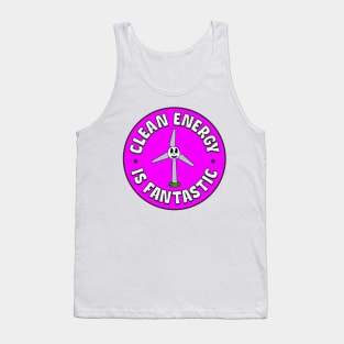 Clean Energy Is Fantastic - Funny Climate Change Pun Tank Top